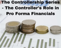 The Controllership Series - The Controller's Role in Pro Forma Financial Statements Not Found