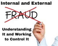 Internal and External Fraud: Understanding It and Working to Control It Not Found