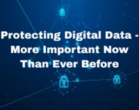 Protecting Digital Data - More Important Now Than Ever Before Not Found
