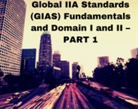 Global IIA Standards (GIAS) Fundamentals and Domain I and II – PART 1 Not Found