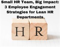 Small HR Team, Big Impact: 3 Employee Engagement Strategies for Lean HR Departments Not Found