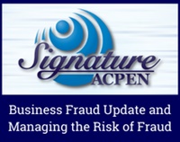 ACPEN Signature: 2022 Business Fraud Update and Managing the Risk of Fraud Not Found
