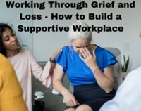 Working Through Grief and Loss - How to Build a Supportive Workplace Not Found