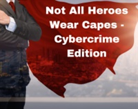 Not All Heroes Wear Capes - Cybercrime Edition Not Found