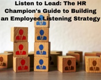 Listen to Lead: The HR Champion's Guide to Building an Employee Listening Strategy Not Found
