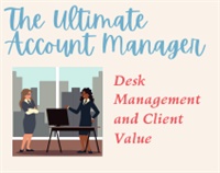 The Ultimate Account Manager -Desk Management and Client Value Not Found