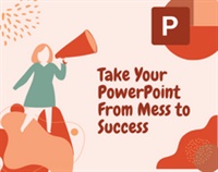 Take Your PowerPoint From Mess to Success Not Found
