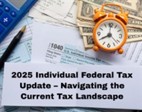 2025 Individual Federal Tax Update – Navigating the Current Tax Landscape Not Found