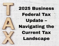 2025 Business Federal Tax Update – Navigating the Current Tax Landscape Not Found