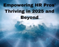 Empowering HR Pros' Thriving in 2025 and Beyond Not Found