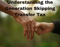 Understanding the Generation Skipping Transfer Tax Not Found