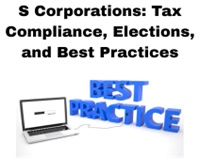 S Corporations: Tax Compliance, Elections, and Best Practices Not Found