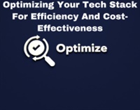 Optimizing Your Tech Stack For Efficiency And Cost-Effectiveness Not Found