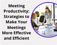 Meeting Productivity: Strategies to Make Your Meetings More Effective and Efficient Not Found