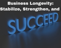 Business Longevity: Stabilize, Strengthen, and Succeed Not Found