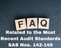 FAQ Related to the Most Recent Audit Standards SAS Nos. 142-149 Not Found