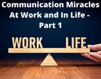 Communication Miracles At Work and In Life - Part 1 Not Found