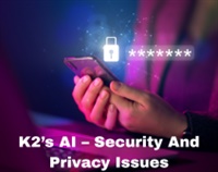 K2’s AI – Security And Privacy Issues Not Found