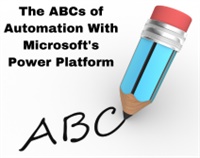 The ABCs of Automation With Microsoft's Power Platform Not Found
