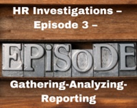 HR Investigations – Episode 3 – Gathering-Analyzing-Reporting Not Found