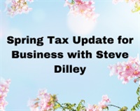 Spring Tax Update for Business with Steve Dilley Not Found
