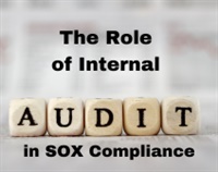 The Role of Internal Audit in SOX Compliance Not Found