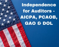 Independence for Auditors - AICPA, PCAOB, GAO & DOL Not Found