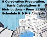 S Corporation Preparation, Basis Calculations & Distributions – Form 1120S Schedule K & K-1 Analysis Not Found