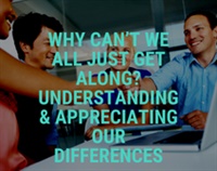 Why Can’t We All Just Get Along? Understanding & Appreciating Our Differences Not Found
