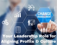 Change Management: Your Leadership Role for Aligning Profits & Culture Not Found
