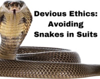 Devious Ethics:  Avoiding Snakes in Suits Not Found