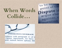 When Words Collide… Resolving Insurance Coverage and Claims Disputes Not Found