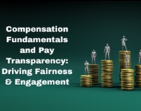 Compensation Fundamentals and Pay Transparency: Driving Fairness & Engagement Not Found