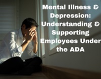 Mental Illness & Depression: Understanding & Supporting Employees Under the ADA Not Found