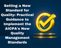 Setting a New Standard for Quality: Practical Guidance to Implement the AICPA's New Quality Management Standards Not Found