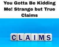 You Gotta Be Kidding Me! Strange but True Claims Not Found