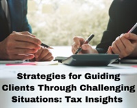 Strategies for Guiding Clients Through Challenging Situations: Tax Insights Not Found