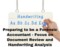 Preparing to be a Forensic Accountant - Focus on Document Review and Handwriting Analysis Not Found