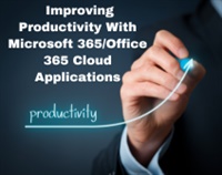 Improving Productivity With Microsoft 365/Office 365 Cloud Applications Not Found
