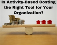 Is Activity-Based Costing the Right Tool for Your Organization? Not Found