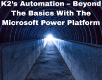 K2’s Automation – Beyond The Basics With The Microsoft Power Platform Not Found