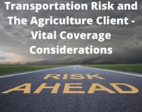 Transportation Risk and The Agriculture Client - Vital Coverage Considerations Not Found