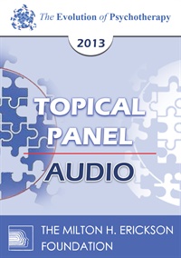 EP13 Topical Panel 11 - The Evolution of Psychotherapy - Nicholas Cummings, PhD, Otto Kernberg, MD, and Jeffrey Zeig, PhD Not Found