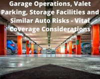 Garage Operations, Valet Parking, Storage Facilities and Similar Auto Risks - Vital Coverage Considerations Not Found