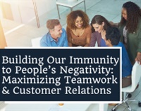 Building Our Immunity to People’s Negativity: Maximizing Teamwork & Customer Relations Not Found