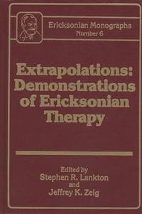 Ericksonian Monographs 06 - Extrapolations: Demonstrations of Ericksonian Therapy (Hardcover) Not Found