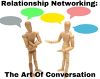 Relationship Networking: The Art Of Conversation Not Found