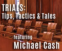 Trials: Tips, Tactics & Tales featuring Michael Cash -- REVISED DATE Not Found
