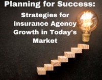 Planning for Success: Strategies for Insurance Agency Growth in Today's Market Not Found