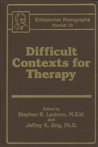 Ericksonian Monographs 10 - Difficult Contexts for Therapy (Hardcover) Not Found